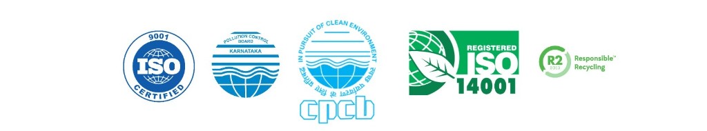 ISO 9001 Certified, Karnataka Pollution Control Board, CPCB, ISO 14001 Registered, and R2 Responsible Recycling certifications